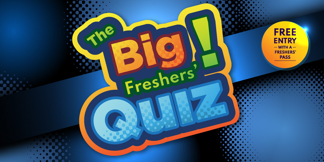 The Big Freshers Quiz for new students.  7pm and 10pm Sunday 20th September at Keele SU
