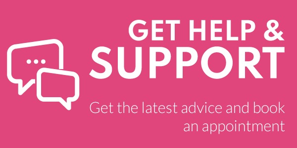 Get Help and Support: Get the latest advice and book an appointment