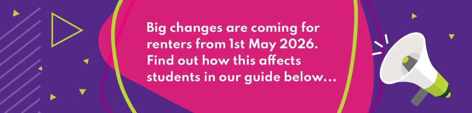 Big changes are coming for renters from 1st May 2026. Find out how this affects students in our guide below...